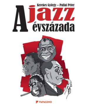 Kerekes György - Pallai Péter: A jazz évszázada